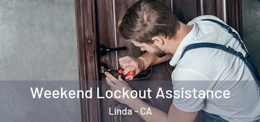  Weekend Lockout Assistance Linda - CA